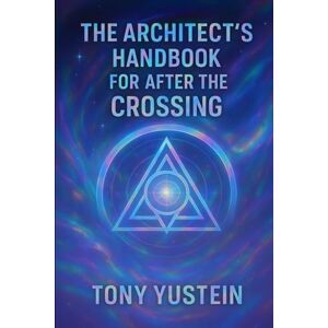 Yustein, Tony The Architect’s Handbook for After the Crossing Yustein, Tony The Architect’s Handbook for After the Crossing