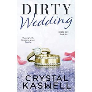 Kaswell, Crystal Dirty Wedding (Dirty Rich) Kaswell, Crystal Dirty Wedding (Dirty Rich)