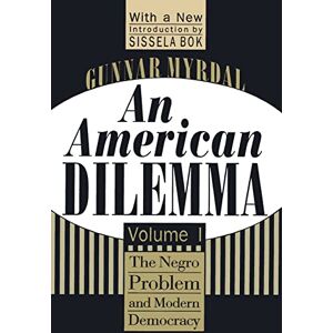 Myrdal, Gunnar An American Dilemma: The Negro Problem and Modern Democracy, Volume 1 (Black & African-American Studies) Myrdal, Gunnar An American Dilemma: The Negro Problem and Modern Democracy, Volume 1 (Black & African-American Studies)