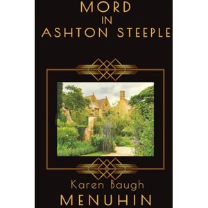 Menuhin, Karen Baugh Mord in Ashton Steeple: Historischer Kriminalroman (Buch 10 der Heathcliff Lennox Reihe) Menuhin, Karen Baugh Mord in Ashton Steeple: Historischer Kriminalroman (Buch 10 der Heathcliff Lennox Reihe)