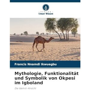Ikwuegbu, Francis Nnamdi Mythologie, Funktionalität und Symbolik von Okpesi im Igboland: Die Idemili-Ansicht Ikwuegbu, Francis Nnamdi Mythologie, Funktionalität und Symbolik von Okpesi im Igboland: Die Idemili-Ansicht