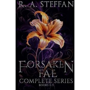 Steffan, R. A. Forsaken Fae: The Complete Series, Books 1-3 (Last Vampire World) Steffan, R. A. Forsaken Fae: The Complete Series, Books 1-3 (Last Vampire World)