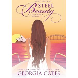 Cates, Georgia Steel Beauty: Alex and Magnolia 1 Special Edition (The Beauty Series) Cates, Georgia Steel Beauty: Alex and Magnolia 1 Special Edition (The Beauty Series)