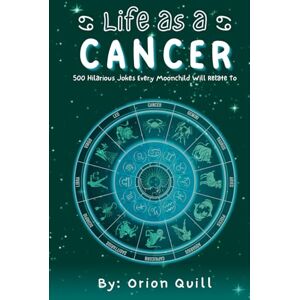 Orion Life as a Cancer: 500 Hilarious Jokes Every Moonchild Will Relate To (Horoscope Humor) Orion Life as a Cancer: 500 Hilarious Jokes Every Moonchild Will Relate To (Horoscope Humor)