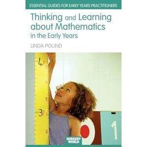 Pound, Linda Thinking and Learning About Mathematics in the Early Years (Essential Guides for Early Years Practitioners) Pound, Linda Thinking and Learning About Mathematics in the Early Years (Essential Guides for Early Years Practitioners)