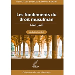 HALOUI, Abdallah Les fondements du droit musulman (أصول الفقه) HALOUI, Abdallah Les fondements du droit musulman (أصول الفقه)