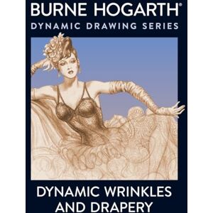 Hogarth, B Dynamic Wrinkles and Drapery: Solutions for Drawing the Clothed Figure (Practical Art Books) Hogarth, B Dynamic Wrinkles and Drapery: Solutions for Drawing the Clothed Figure (Practical Art Books)