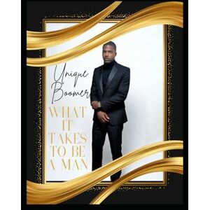 Unique What It Takes to Be a Man Unique What It Takes to Be a Man