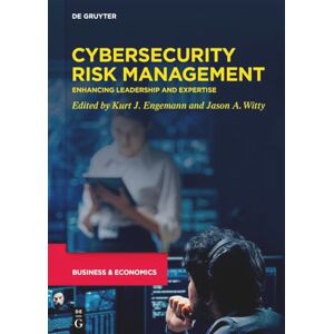 Kurt J. Engemann Cybersecurity Risk Management: Enhancing Leadership and Expertise Kurt J. Engemann Cybersecurity Risk Management: Enhancing Leadership and Expertise
