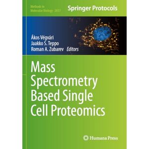 Mass Spectrometry Based Single Cell Proteomics (Methods in Molecular Biology, 2817) Mass Spectrometry Based Single Cell Proteomics (Methods in Molecular Biology, 2817)