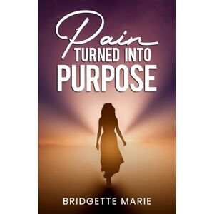 Marie, Bridgette Pain Turned into Purpose Marie, Bridgette Pain Turned into Purpose
