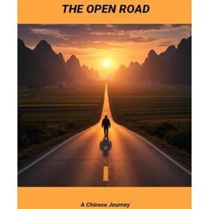 Irwin, Lavonne The Open Road: A Chinese Journey Irwin, Lavonne The Open Road: A Chinese Journey