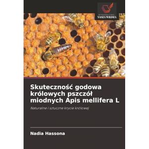 Hassona, Nadia Skuteczność godowa królowych pszczół miodnych Apis mellifera L: Naturalne i sztuczne krycie królowej Hassona, Nadia Skuteczność godowa królowych pszczół miodnych Apis mellifera L: Naturalne i sztuczne krycie królowej