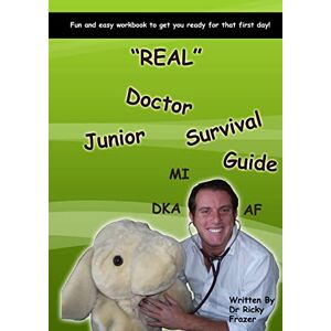 Frazer, Ricky REAL" Junior Doctor Survival Guide Frazer, Ricky REAL" Junior Doctor Survival Guide