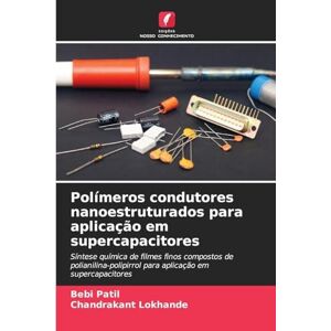 Patil, Bebi Polímeros condutores nanoestruturados para aplicação em supercapacitores: Síntese química de filmes finos compostos de polianilina-polipirrol para aplicação em supercapacitores Patil, Bebi Polímeros condutores nanoestruturados para aplicação em supercapacitores: Síntese química de filmes finos compostos de polianilina-polipirrol para aplicação em supercapacitores