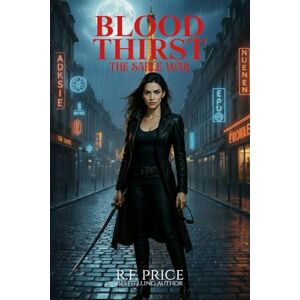 Price, R.F. Blood Thirst: An Urban Fantasy With Vampires: The Sable War Vampires in Urban Fantasy Series Book 1 Price, R.F. Blood Thirst: An Urban Fantasy With Vampires: The Sable War Vampires in Urban Fantasy Series Book 1