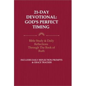 Owens, Susie J 21-Day Devotional: God's Perfect Timing: Bible Study & Daily Reflections Through the Book of Ruth Owens, Susie J 21-Day Devotional: God's Perfect Timing: Bible Study & Daily Reflections Through the Book of Ruth