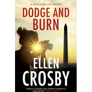 Crosby, Ellen Dodge and Burn: 4 (A Sophie Medina Mystery) Crosby, Ellen Dodge and Burn: 4 (A Sophie Medina Mystery)