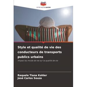 Kohler, Raquele Tiana Style et qualité de vie des conducteurs de transports publics urbains: Impact du mode de vie sur la qualité de vie Kohler, Raquele Tiana Style et qualité de vie des conducteurs de transports publics urbains: Impact du mode de vie sur la qualité de vie