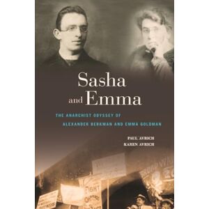 Avrich Sasha and Emma: The Anarchist Odyssey of Alexander Berkman and Emma Goldman Avrich Sasha and Emma: The Anarchist Odyssey of Alexander Berkman and Emma Goldman