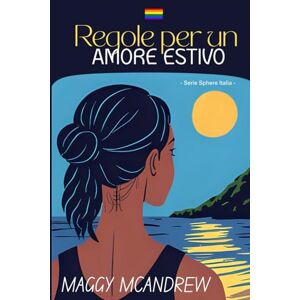 McAndrew, Maggy REGOLE PER UN AMORE ESTIVO (Serie Sphere Italia) McAndrew, Maggy REGOLE PER UN AMORE ESTIVO (Serie Sphere Italia)