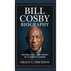 G. Erickson, Grace Bill Cosby biography: The Rise, Fall, and Legacy of a Comedy Legend. G. Erickson, Grace Bill Cosby biography: The Rise, Fall, and Legacy of a Comedy Legend.