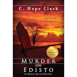 Clark, C Hope Murder on Edisto: Book 1 in the Edisto Island Mysteries Clark, C Hope Murder on Edisto: Book 1 in the Edisto Island Mysteries