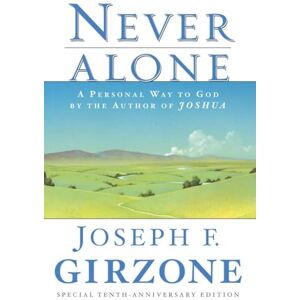 Girzone, Joseph F. Never Alone: A Personal Way to God by the author of JOSHUA Girzone, Joseph F. Never Alone: A Personal Way to God by the author of JOSHUA