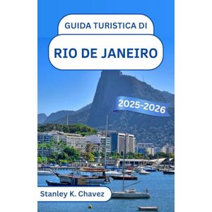 Stanley Guida turistica di Rio de Janeiro 2025-2026: Alla scoperta della cultura vibrante, delle spiagge dorate e dei ritmi dell'iconico gioiello costiero del Brasile Stanley Guida turistica di Rio de Janeiro 2025-2026: Alla scoperta della cultura vibrante, delle spiagge dorate e dei ritmi dell'iconico gioiello costiero del Brasile