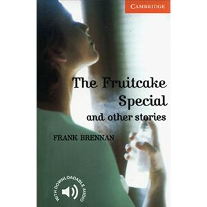 Brennan, Frank The Fruitcake Special and Other Stories Level 4: Level 4 Cambridge English Readers Brennan, Frank The Fruitcake Special and Other Stories Level 4: Level 4 Cambridge English Readers