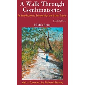 Bóna, Miklós Walk Through Combinatorics, A: An Introduction To Enumeration And Graph Theory (Fourth Edition) Bóna, Miklós Walk Through Combinatorics, A: An Introduction To Enumeration And Graph Theory (Fourth Edition)