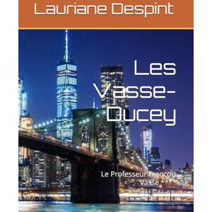 Despint, Lauriane Les Vasse-Ducey: Le Professeur François Vasse **** Despint, Lauriane Les Vasse-Ducey: Le Professeur François Vasse ****