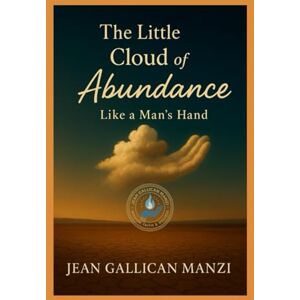 MANZI, Jean Gallican The Little Cloud Of ABUNDANCE: Like a Man’s Hand MANZI, Jean Gallican The Little Cloud Of ABUNDANCE: Like a Man’s Hand