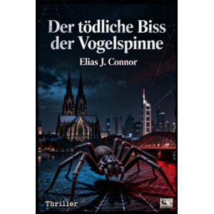 Connor, Elias J. Der tödliche Biss der Vogelspinne Connor, Elias J. Der tödliche Biss der Vogelspinne