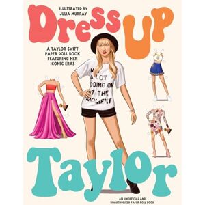 Dress Up Taylor: A Taylor Swift paper doll book featuring her iconic eras (Paperdoll Dress Ups) Dress Up Taylor: A Taylor Swift paper doll book featuring her iconic eras (Paperdoll Dress Ups)