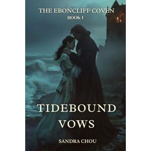Chou, Sandra Tidebound Vows: A Gothic Small-Town Cult Romance with Slow-Burn Tension and a Ruthless Hero Chou, Sandra Tidebound Vows: A Gothic Small-Town Cult Romance with Slow-Burn Tension and a Ruthless Hero