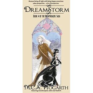 Hogarth, M.C.A. Dreamstorm: Volume 4 (The Dreamhealers) Hogarth, M.C.A. Dreamstorm: Volume 4 (The Dreamhealers)