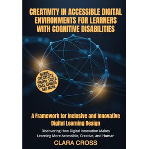 Cross Creativity in Accessible Digital Environments for Learners with Cognitive Disabilities: A Framework for Inclusive and Innovative Digital Learning Design (AI in Education and Learning) Cross Creativity in Accessible Digital Environments for Learners with Cognitive Disabilities: A Framework for Inclusive and Innovative Digital Learning Design (AI in Education and Learning)