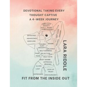 Riddle, Lara Devotional Taking Every Thought Captive, A 4-week journey: Fit From The Inside Out Riddle, Lara Devotional Taking Every Thought Captive, A 4-week journey: Fit From The Inside Out