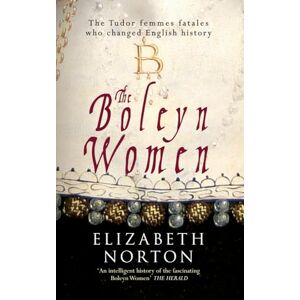 Symantec The Boleyn Women: The Tudor Femmes Fatales Who Changed English History Symantec The Boleyn Women: The Tudor Femmes Fatales Who Changed English History