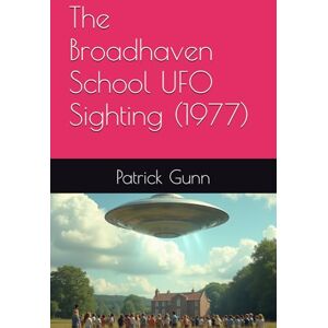 Gunn, Patrick The Broadhaven School UFO Sighting (1977) Gunn, Patrick The Broadhaven School UFO Sighting (1977)