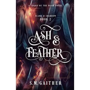 Gaither, S.M. Ash and Feather (Flame and Sparrow Duology) Gaither, S.M. Ash and Feather (Flame and Sparrow Duology)
