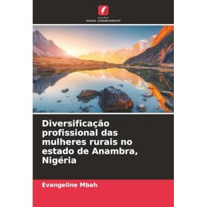 Mbah, Evangeline Diversificação profissional das mulheres rurais no estado de Anambra, Nigéria Mbah, Evangeline Diversificação profissional das mulheres rurais no estado de Anambra, Nigéria