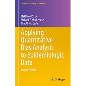 Fox, Matthew P. Applying Quantitative Bias Analysis to Epidemiologic Data (Statistics for Biology and Health) Fox, Matthew P. Applying Quantitative Bias Analysis to Epidemiologic Data (Statistics for Biology and Health)