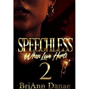 Danae, BriAnn Speechless 2: When Love Hurts (Speechless: When Love Hurts) Danae, BriAnn Speechless 2: When Love Hurts (Speechless: When Love Hurts)