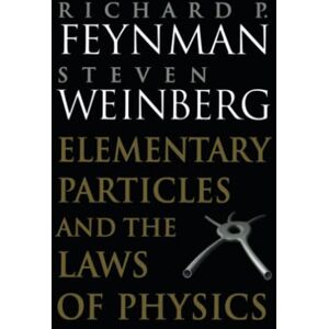 Feynman, Richard P. Elementary Particles and the Laws of Physics: The 1986 Dirac Memorial Lectures Feynman, Richard P. Elementary Particles and the Laws of Physics: The 1986 Dirac Memorial Lectures