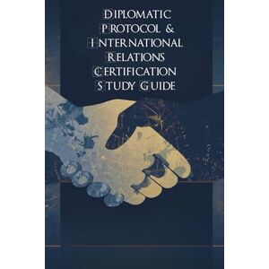 Group, DMP Education Diplomatic Protocol & International Relations Certification Study Guide Group, DMP Education Diplomatic Protocol & International Relations Certification Study Guide