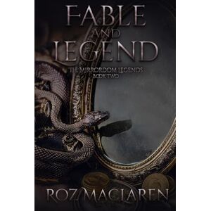 MacLaren, Roz Fable & Legend: 2 (The Mirrordom Legends) MacLaren, Roz Fable & Legend: 2 (The Mirrordom Legends)