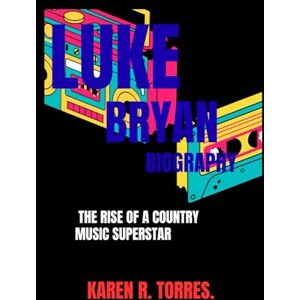 R. Torres., Karen Luke Bryan Biography: The Rise of a Country Music Superstar R. Torres., Karen Luke Bryan Biography: The Rise of a Country Music Superstar