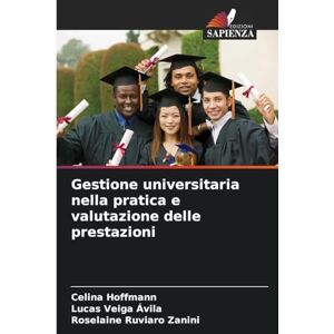 Hoffmann, Celina Gestione universitaria nella pratica e valutazione delle prestazioni Hoffmann, Celina Gestione universitaria nella pratica e valutazione delle prestazioni